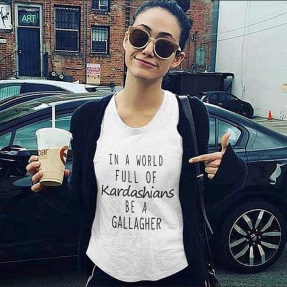 In A World Full Of Kardashians Be A Gallagher Gray